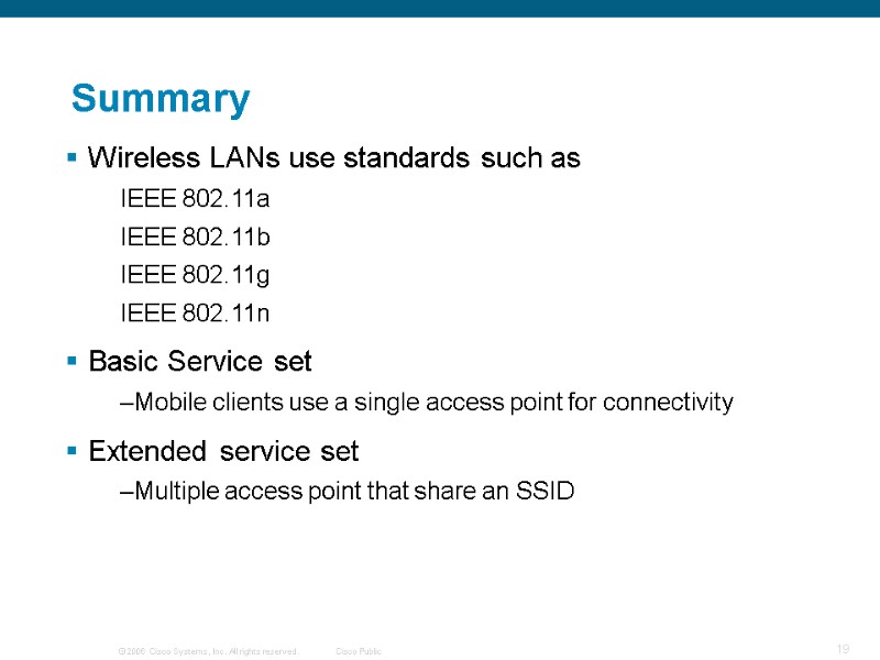 Summary Wireless LANs use standards such as IEEE 802.11a IEEE 802.11b IEEE 802.11g IEEE